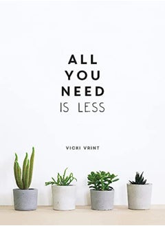 اشتري All You Need Is Less Minimalist Living For Maximum Happiness by Vrint, Vicki Hardcover في الامارات