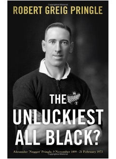 Buy The Unluckiest All Black?: Alexander 'Nugget' Pringle, 9 November 1899 - 21 February 1973 in UAE