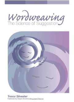 اشتري Wordweaving: Volume 1: The Science of Suggestion - A Comprehensive Guide to Creating Hypnotic Language في الامارات