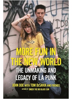 Buy More Fun in the New World: The Unmaking and Legacy of L.A. Punk in UAE