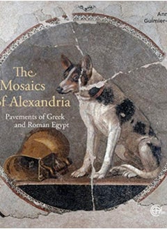 اشتري The Mosaics of Alexandria : Pavements of Greek and Roman Egypt في السعودية