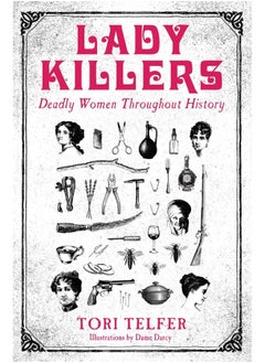 Buy Lady Killers - Deadly Women Throughout History: Deadly women throughout history in UAE