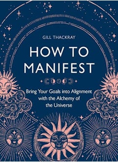 اشتري How To Manifest by Gill Thackray Paperback في الامارات