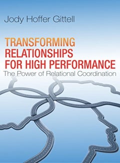 Buy Transforming Relationships for High Performance: The Power of Relational Coordination in UAE