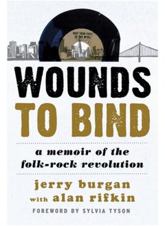 اشتري Wounds to Bind : A Memoir of the Folk-Rock Revolution في السعودية