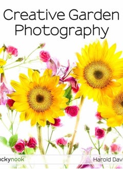 اشتري Creative Garden Photography : Making Great Photos of Flowers, Gardens, Landscapes, and the Beautiful World Around US في السعودية