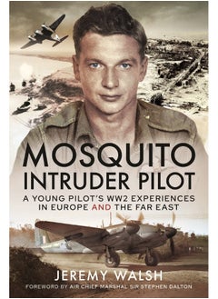 اشتري Mosquito Intruder Pilot: A Young Pilot s WW2 Experiences in Europe and the Far East في الامارات