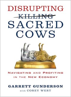 Buy Disrupting Sacred Cows Revealing The Sacred Truths For A Life Of Prosperity Love And Legacy by Gunderson, Garrett B. Paperback in UAE