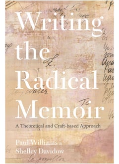 Buy Writing the Radical Memoir : A Theoretical and Craft-based Approach in Saudi Arabia