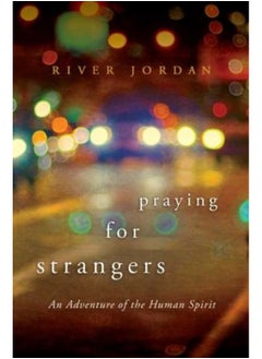 Buy Praying for Strangers: An Adventure of the Human Spirit in UAE