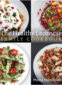 اشتري The Healthy Lebanese Family Cookbook : Using authentic Lebanese superfoods in your everyday cooking في السعودية