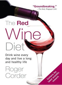 اشتري The Red Wine Diet: Drink Wine Every Day, and Live a Long and Healthy Life في الامارات