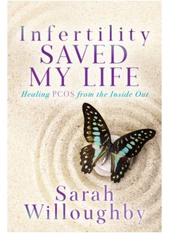 Buy Infertility Saved My Life : Healing PCOS from the Inside Out in Saudi Arabia