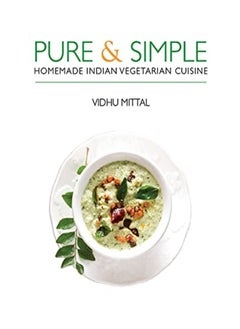 Buy Pure & Simple Homemade Indian Vegetarian Cuisine by Vidhu Mittal Paperback in UAE