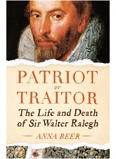 Buy Patriot or Traitor: The Life and Death of Sir Walter Ralegh in UAE