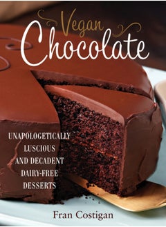 اشتري Vegan Chocolate : Unapologetically Luscious and Decadent Dairy-Free Desserts في الامارات