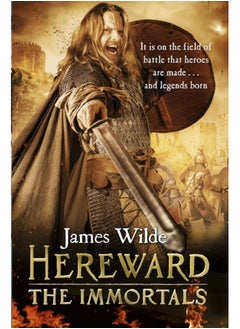 Buy Hereward: The Immortals : (The Hereward Chronicles: book 5): An adrenalin-fuelled, gripping and bloodthirsty historical adventure set in Norman England you won't be able to put down in Saudi Arabia