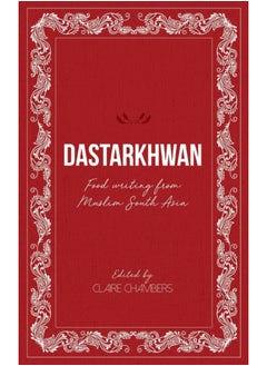 اشتري Dastarkhwan : Food Writing from Muslim South Asia في الامارات