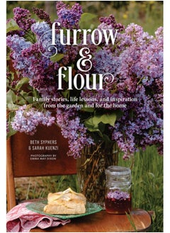 Buy Furrow & Flour : Family stories, life lessons, and inspiration from the garden and for the home in Saudi Arabia