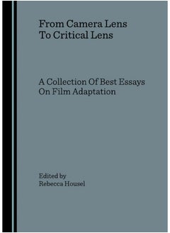 Buy From Camera Lens To Critical Lens: A Collection Of Best Essays On Film Adaptation in UAE