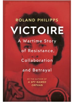 Buy Victoire : A Wartime Story of Resistance, Collaboration and Betrayal in Saudi Arabia