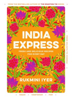 Buy India Express : easy & delicious one-tin and one-pan vegan, vegetarian & pescatarian recipes - by the bestselling 'Roasting Tin' series author in Saudi Arabia