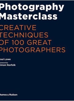 Buy Photography Masterclass : Creative Techniques of 100 Great Photographers in UAE