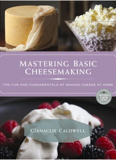 اشتري Mastering Basic Cheesemaking : The Fun and Fundamentals of Making Cheese at Home في الامارات