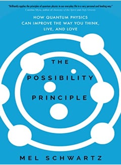 Buy The Possibility Principle How Quantum Physics Can Improve The Way You Think Live And Love by Schwartz, Mel Hardcover in UAE