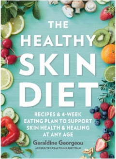 اشتري The Healthy Skin Diet : Recipes and 4-week eating plan to support skin health and healing at any age في السعودية