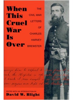 Buy When This Cruel War is Over : The Civil War Letters of Charles Harvey Brewster in Saudi Arabia