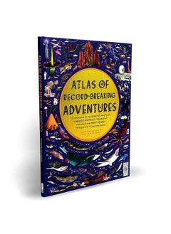 اشتري Atlas of Record-Breaking Adventures: A collection of the BIGGEST, FASTEST, LONGEST, TOUGHEST, TALLEST and MOST DEADLY things from around the world في الامارات