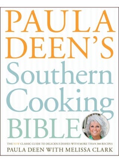 Buy Paula Deen's Southern Cooking Bible: The New Classic Guide to Delicious Dishes with Mor in UAE