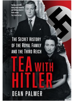 اشتري Tea with Hitler : The Secret History of the Royal Family and the Third Reich في السعودية