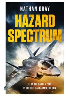 Buy Hazard Spectrum : Life in The Danger Zone by the Fleet Air Arm's Top Gun in Saudi Arabia