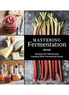 اشتري Mastering Fermentation Recipes For Making And Cooking With Fermented Foods A Cookbook في الامارات