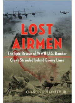 اشتري Lost Airmen: The Epic Rescue of WWII U.S. Bomber Crews Stranded Behind Enemy Lines في الامارات