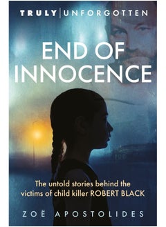 Buy End of Innocence: The Untold Stories Behind the Victims of Child Killer Robert Black in UAE