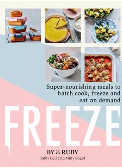 اشتري Freeze : Super-nourishing meals to batch cook, freeze and eat on demand في الامارات