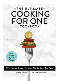 اشتري The Ultimate Cooking for One Cookbook : 175 Super Easy Recipes Made Just for You في الامارات