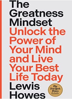 Buy The Greatness Mindset Unlock The Power Of Your Mind And Live Your Best Life Today by Howes, Lewis Hardcover in UAE