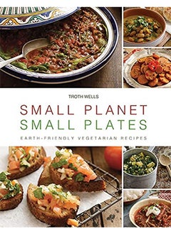 اشتري Small Planet, Small Plates: Earth-Friendly Vegetarian Recipes في الامارات