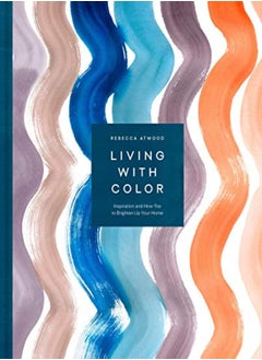 اشتري Living With Color Inspiration And Howtos To Brighten Up Your Home by Atwood, Rebecca Hardcover في الامارات