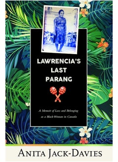 اشتري Lawrencia's Last Parang: A Memoir of Loss and Belonging as a Black Woman in Canada في الامارات