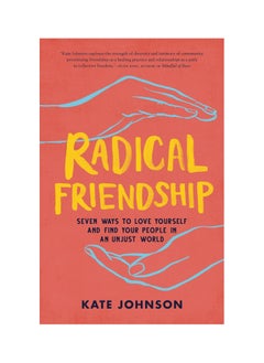 Buy A Radical Friendship: Seven Ways to Love Yourself and Find Your People in an Unjust World Paperback in UAE