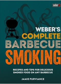 Buy Weber's Complete BBQ Smoking : Recipes and tips for delicious smoked food on any barbecue in Saudi Arabia