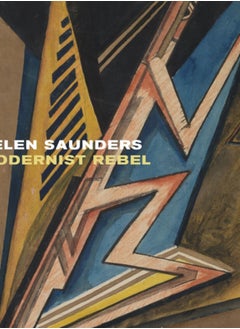 اشتري Helen Saunders: Modernist  Rebel : Modernist Rebel في السعودية