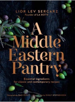 اشتري A Middle Eastern Pantry : Essential Ingredients for Classic and Contemporary Recipes: A Cookbook في الامارات