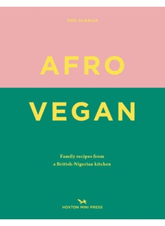 Buy Afro Vegan: Family recipes from a British-Nigerian kitchen in UAE