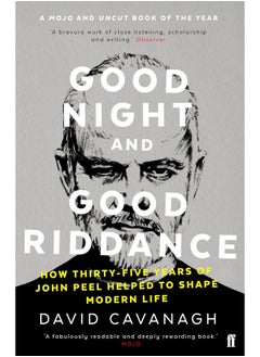 اشتري Good Night and Good Riddance: How Thirty-Five Years of John Peel Helped to Shape Modern Life في الامارات